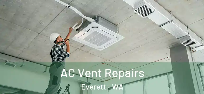 AC Vent Repairs Everett - WA