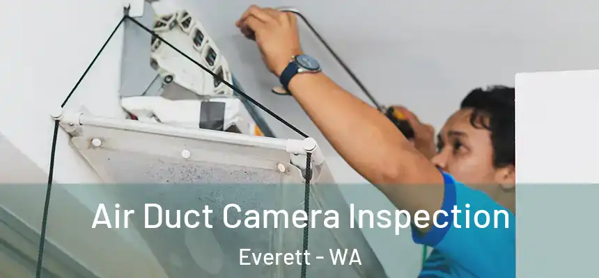 Air Duct Camera Inspection Everett - WA