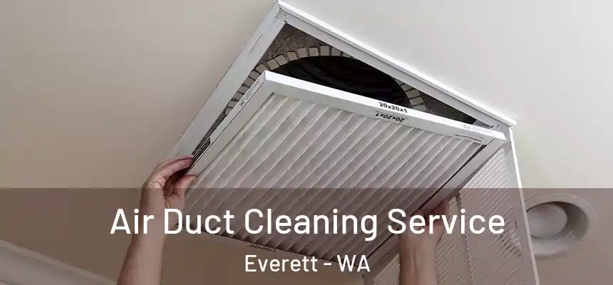 Air Duct Cleaning Service Everett - WA