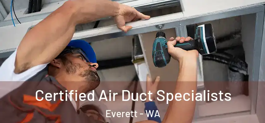 Certified Air Duct Specialists Everett - WA