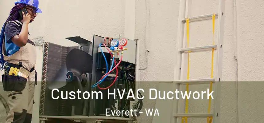 Custom HVAC Ductwork Everett - WA