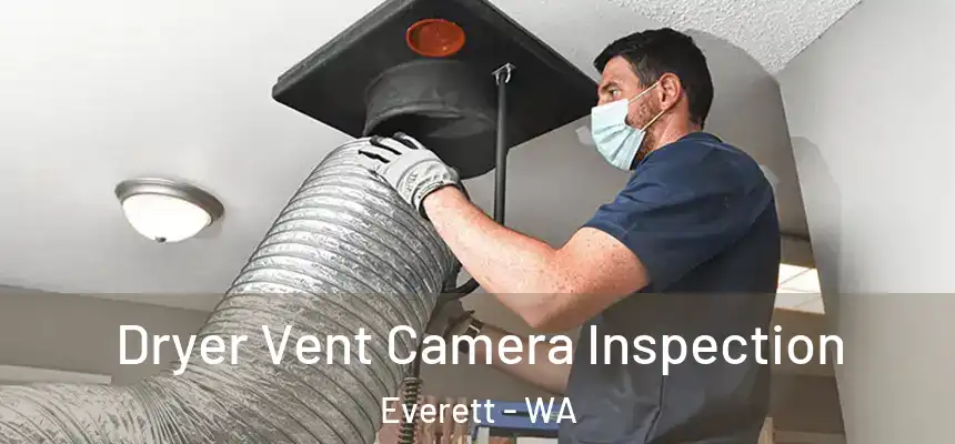Dryer Vent Camera Inspection Everett - WA