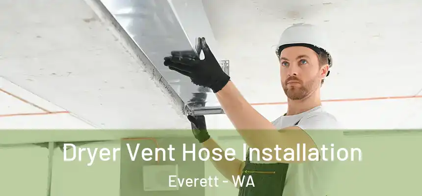 Dryer Vent Hose Installation Everett - WA