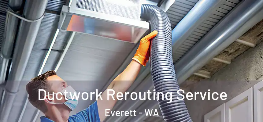 Ductwork Rerouting Service Everett - WA