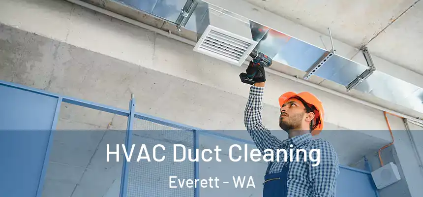 HVAC Duct Cleaning Everett - WA