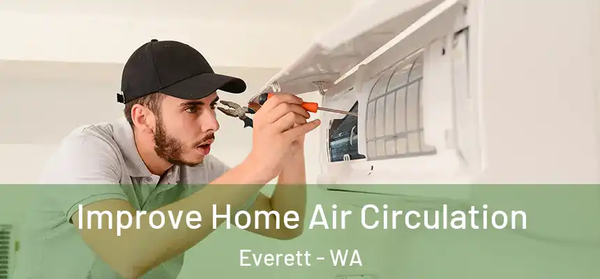 Improve Home Air Circulation Everett - WA