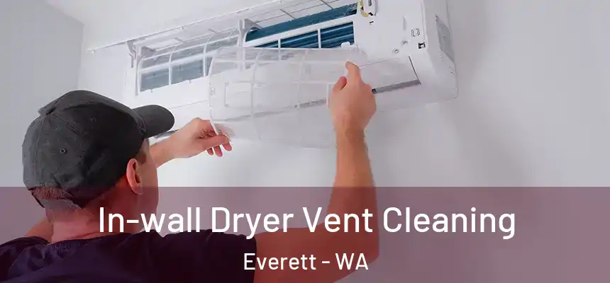 In-wall Dryer Vent Cleaning Everett - WA