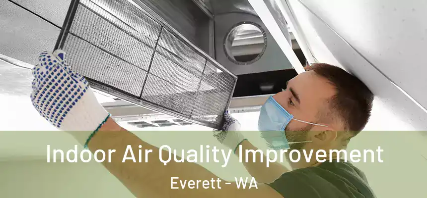 Indoor Air Quality Improvement Everett - WA