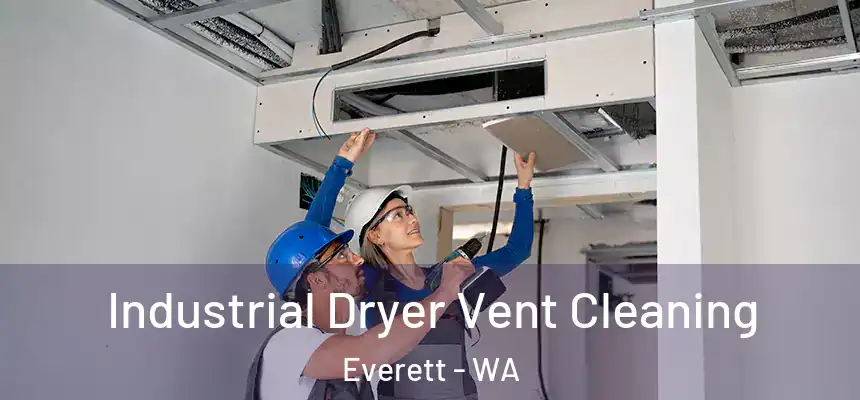 Industrial Dryer Vent Cleaning Everett - WA