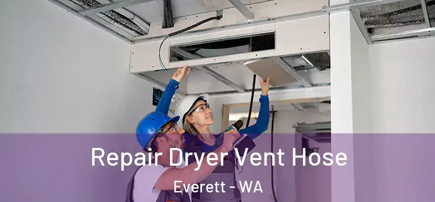 Repair Dryer Vent Hose Everett - WA
