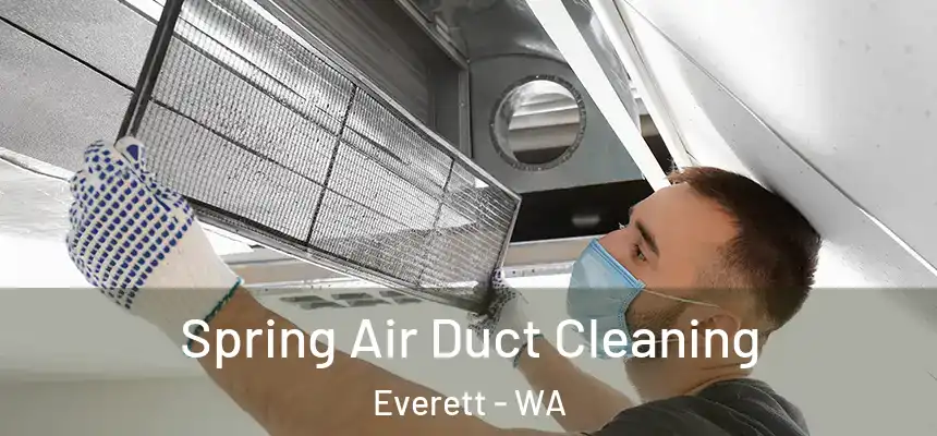 Spring Air Duct Cleaning Everett - WA