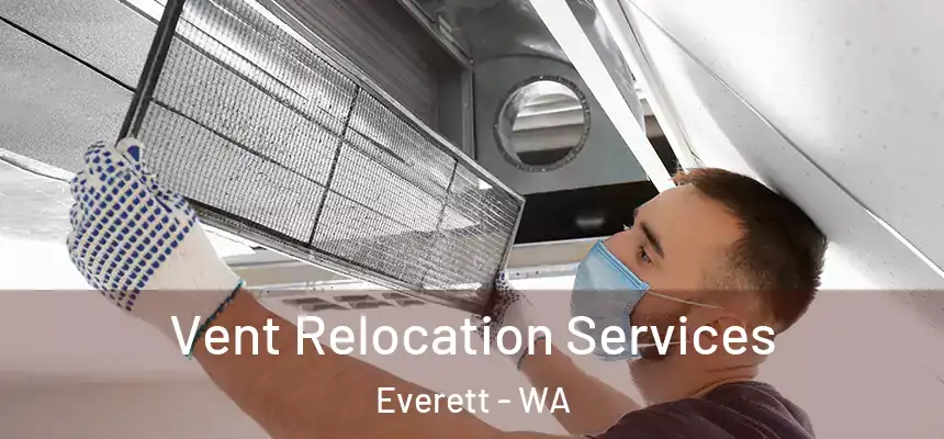 Vent Relocation Services Everett - WA