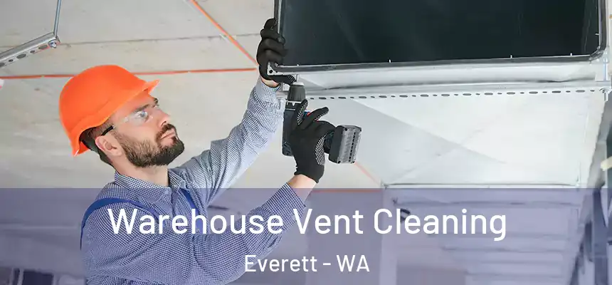 Warehouse Vent Cleaning Everett - WA